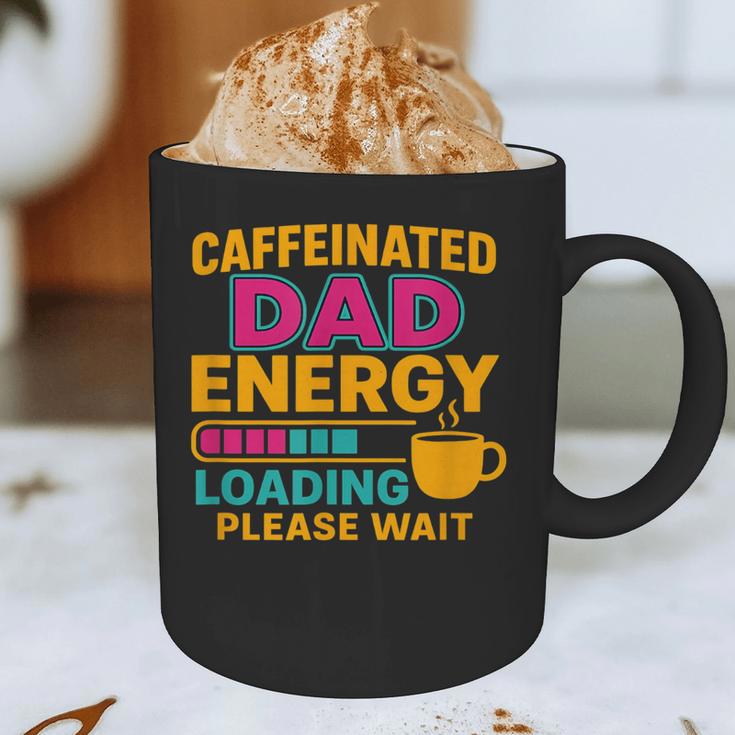 Caffeinated Dad Energy Loading Please Wait Coffee Humor Graphic Print Coffee Mug