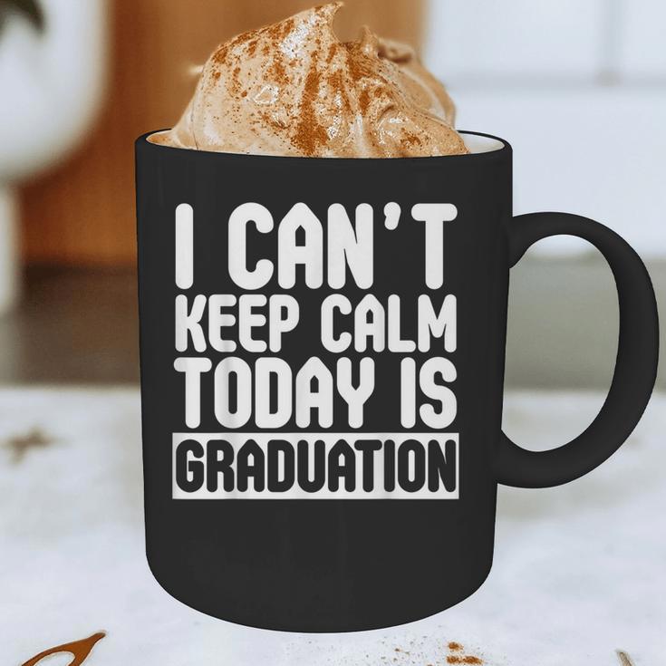 I Can't Keep Calm Today Is Graduation Shirt For Grade 2018 Graphic Print Coffee Mug