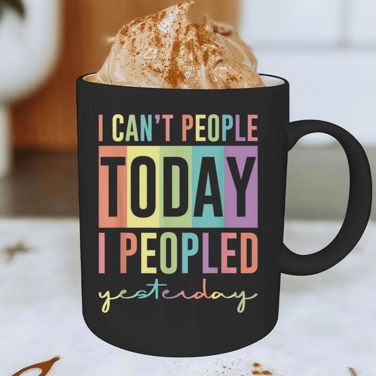 I Can't People Today I Peopled Yesterday Introvert Life Graphic Print Coffee Mug