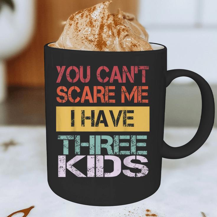 You Can't Scare Me I Have Three Kids Sons Mom Dad Joke Graphic Print Coffee Mug