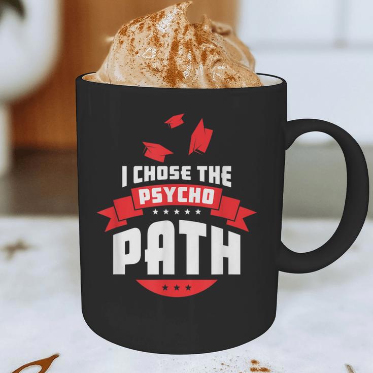 I Chose The Psycho Path School Graduation Graphic Print Coffee Mug