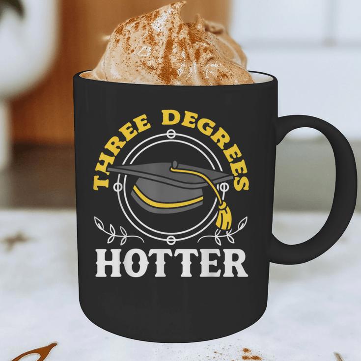 College Masters Degree Graduation Three Degrees Hotter Graphic Print Coffee Mug