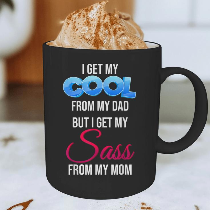 I Get My Cool From My Dad But I Get My Sass From My Mom Graphic Print Coffee Mug