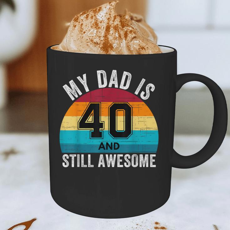 My Dad Is 40 And Still Awesome 40th Retro Birthday Dad Daddy Graphic Print Coffee Mug