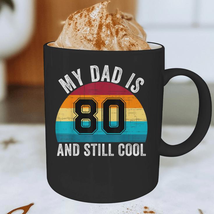 My Dad Is 80 And Still Cool 80th Retro Birthday Dad Daddy Graphic Print Coffee Mug