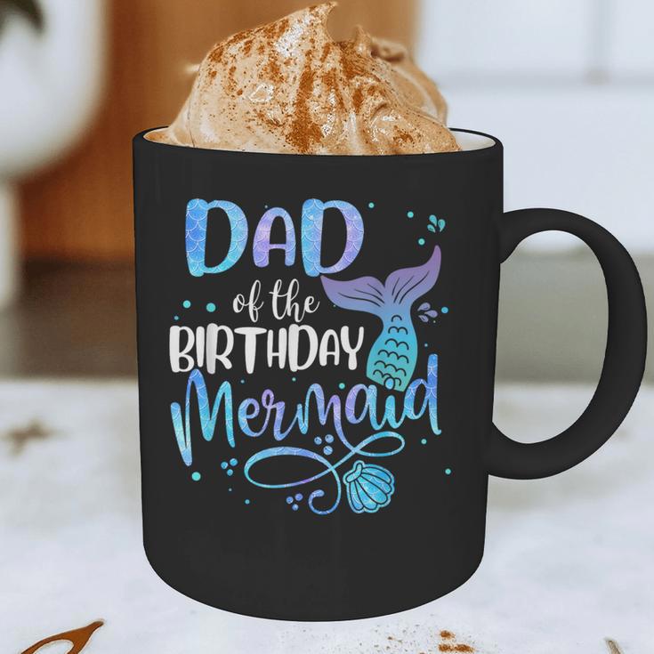 Dad Of The Birthday Mermaid Family Matching Father Dad Papa Graphic Print Coffee Mug