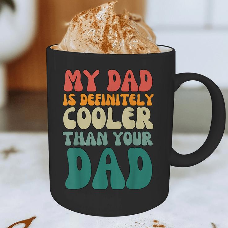 My Dad Is Cooler Than Your Dad Groovy Son Daughter Dad Graphic Print Coffee Mug My Dad Is Cooler Than Your Dad Groovy Son Daughter Dad Graphic Print Coffee Mug