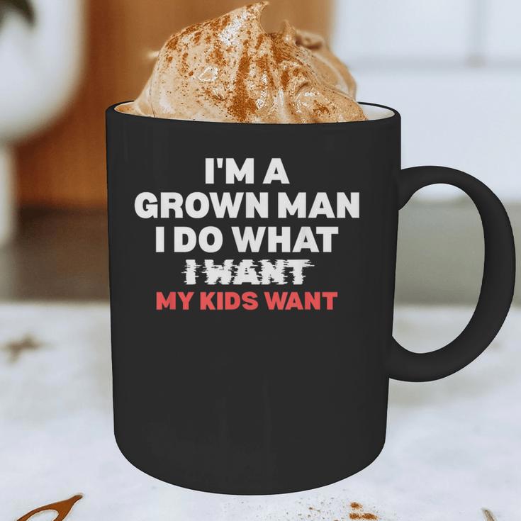 Dad Father I'm A Grown Man I Do What My Kids Want Graphic Print Coffee Mug