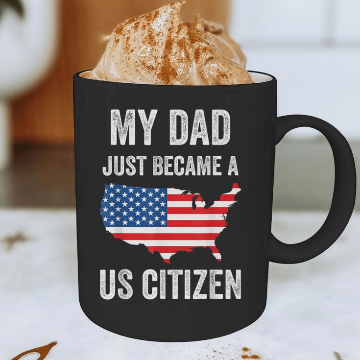 My Dad Just Became A US Citizen Proud New American Citizen Graphic Print Coffee Mug
