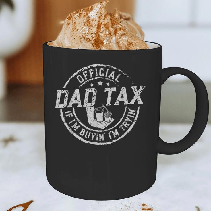 Dad Tax If I'm Buyin' I'm Tryin' Fathers Day Fast Food Graphic Print Coffee Mug