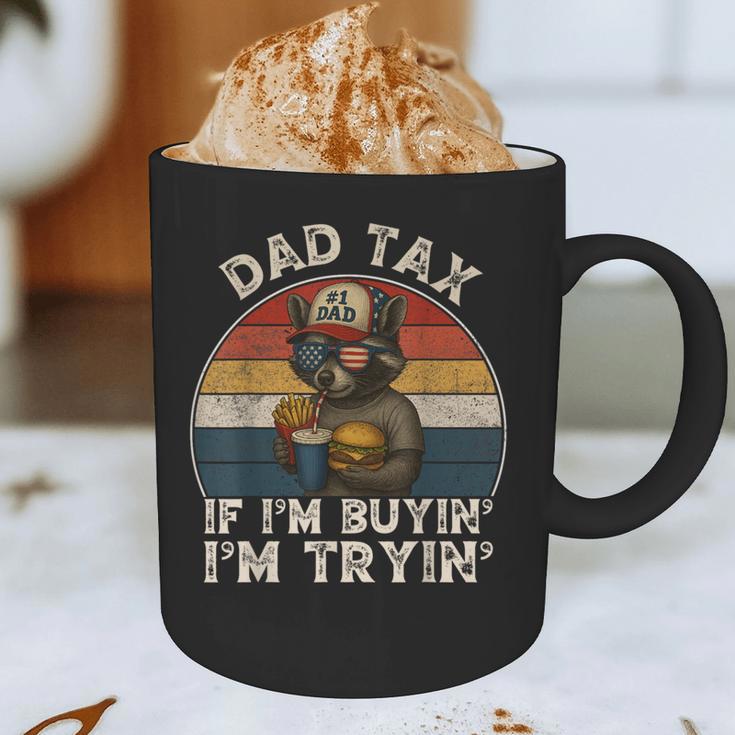 Dad Tax If I'm Buying I'm Trying Dad 4th Of July Men Graphic Print Coffee Mug