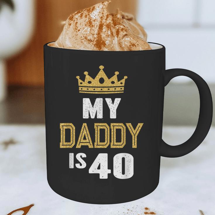 My Daddy Is 40 Years Old 40th Dad's Birthday For Him Graphic Print Coffee Mug My Daddy Is 40 Years Old 40th Dad's Birthday For Him Graphic Print Coffee Mug