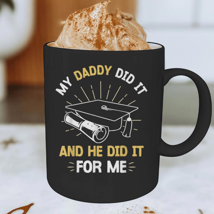 My Daddy Did It And He Did It For Me Graduation Graduate Dad Graphic Print Coffee Mug