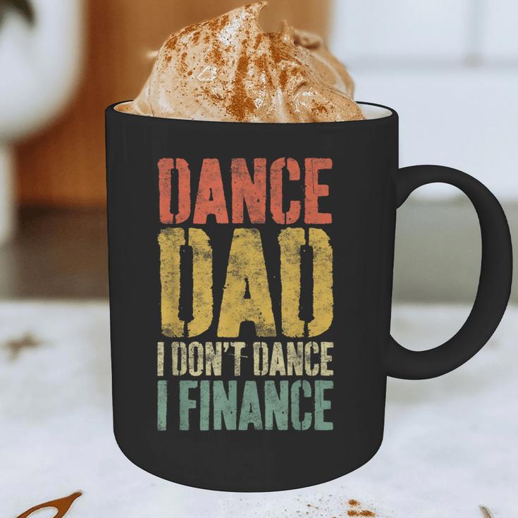 Dance Dad I Don't Dance I Finance Shirt Daddy Fathers Day Graphic Print Coffee Mug