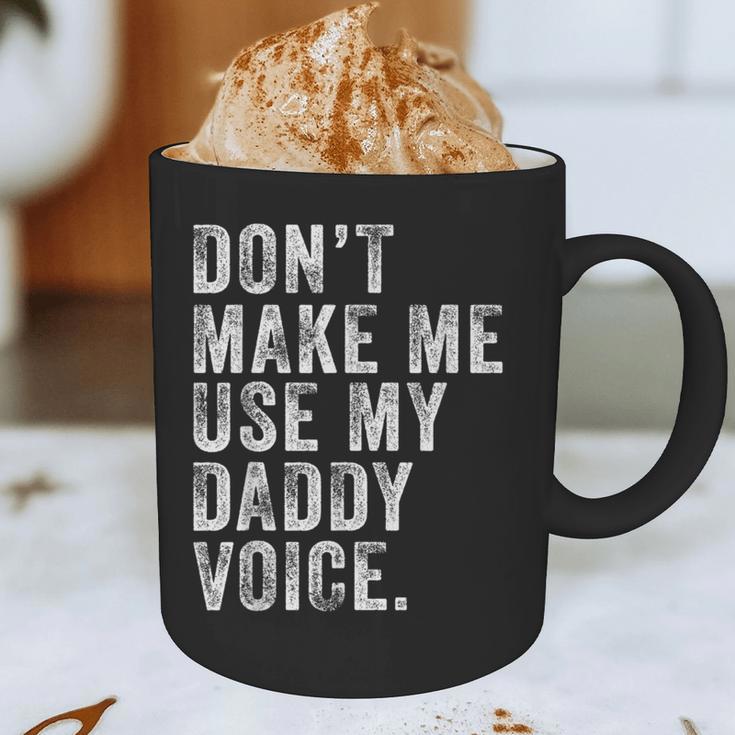 Don't Make Me Use My Daddy Voice Dad Vintage Retro Graphic Print Coffee Mug Don't Make Me Use My Daddy Voice Dad Vintage Retro Graphic Print Coffee Mug