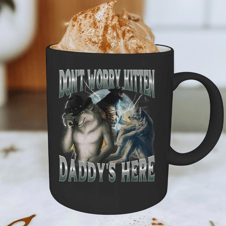 Don't Worry Kitten Daddy's Here Cool Alpha Wolf Meme Graphic Print Coffee Mug
