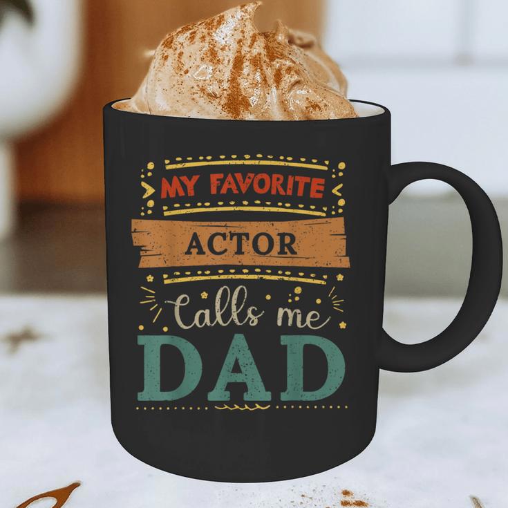 My Favorite Actor Calls Me Dad Actor Dad Graphic Print Coffee Mug