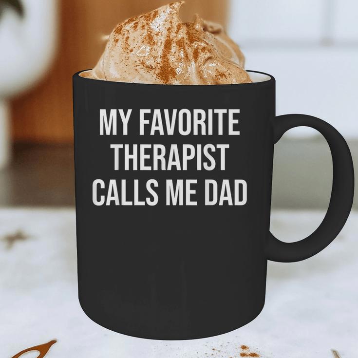 My Favorite Therapist Calls Me Dad Therapist Fathers Graphic Print Coffee Mug