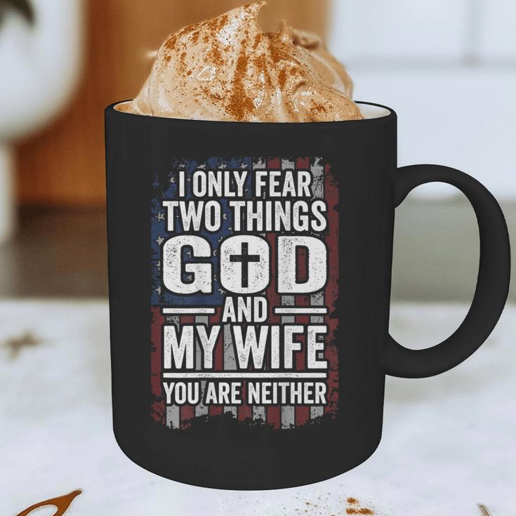 I Only Fear Two Things God And My Wife Dad Husband ON Back Graphic Print Coffee Mug