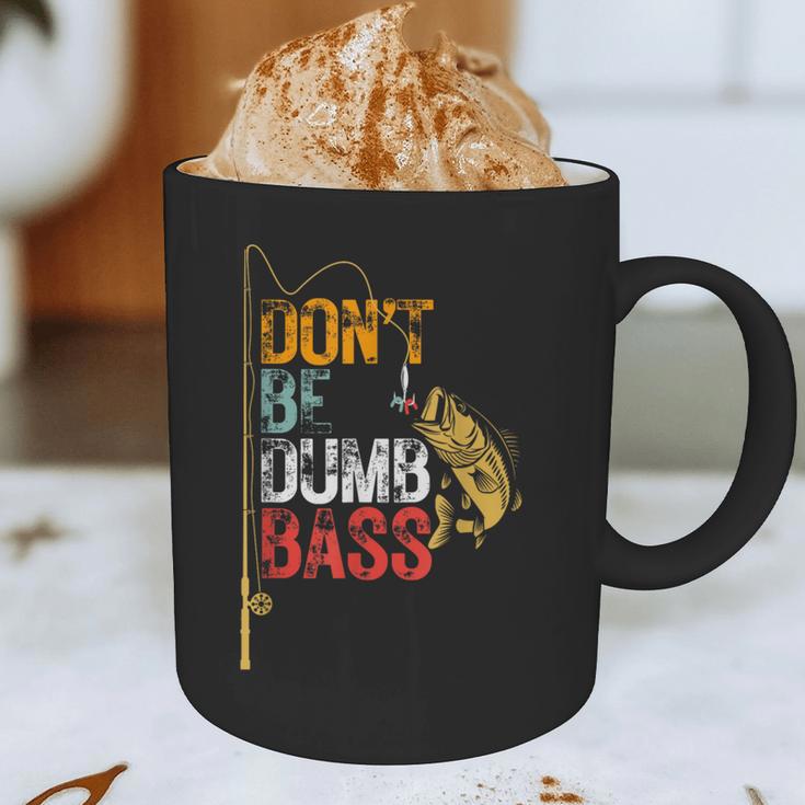Fishing Jokes Dad Dont Be A Dumb Bass Fish Fisherman Graphic Print Coffee Mug