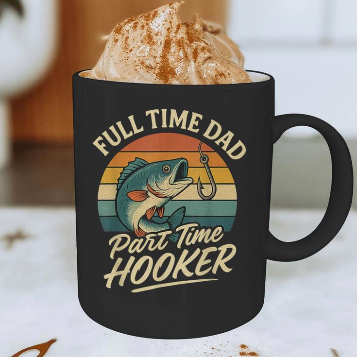 Full Time Dad Part Time Hooker Fishing Humor Fathers Day Graphic Print Coffee Mug