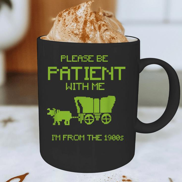 FUNNY Please Be Patient With Me I'm From The 1900s Graphic Print Coffee Mug