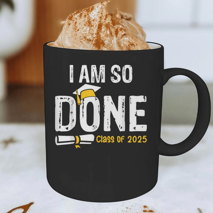 Graduation Class Of 2025 I Am So Done Graduation Graphic Print Coffee Mug