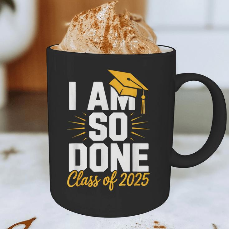 Graduation Class Of 2025 I Am So Done Senior Student Graphic Print Coffee Mug