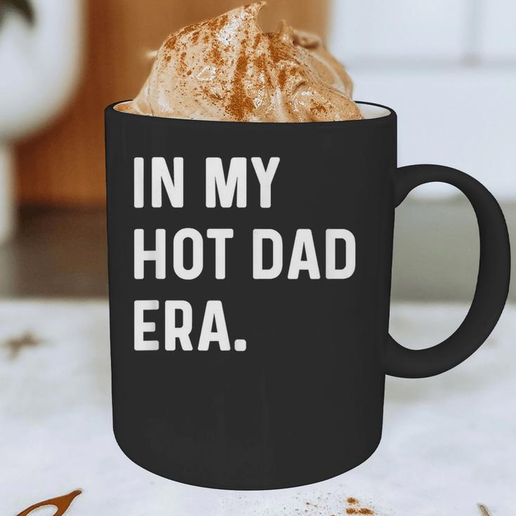 In My Hot Dad Era Adult Humor Saying Graphic Print Coffee Mug