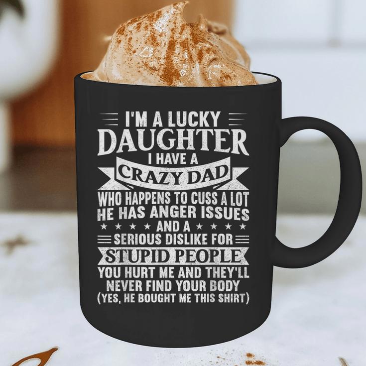 I'm a Lucky Daughter I Have Crazy Dad Daddy Family Graphic Print Coffee Mug