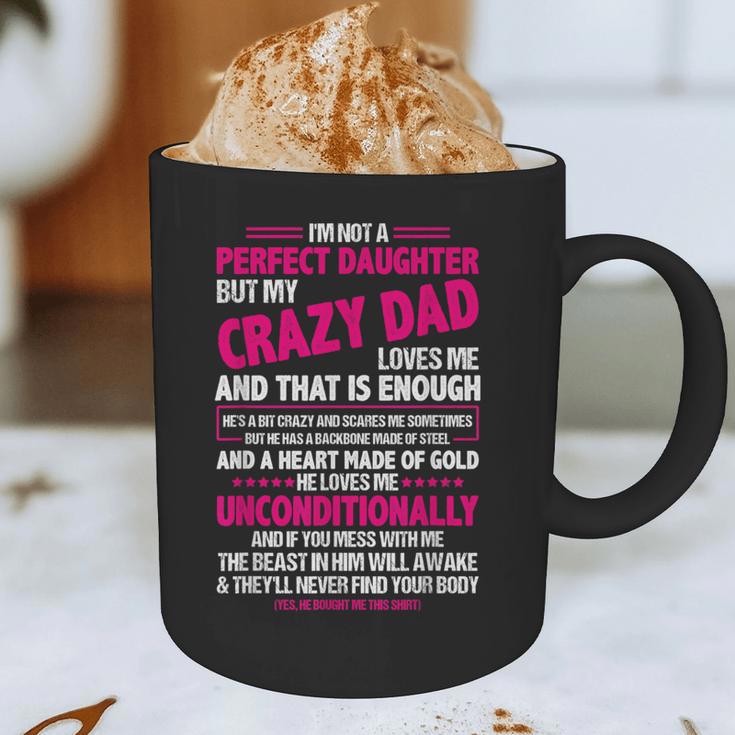 I'm Not A Perfect Daughter But My Crazy Dad Loves Me Graphic Print Coffee Mug