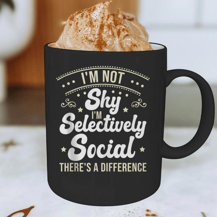 I'm Not Shy Selectively Social Introverted Anti Social Graphic Print Coffee Mug I'm Not Shy Selectively Social Introverted Anti Social Graphic Print Coffee Mug
