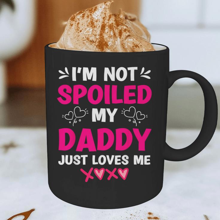 I'm Not Spoiled My Daddy Just Loves Me Kids Girls Daughter Graphic Print Coffee Mug