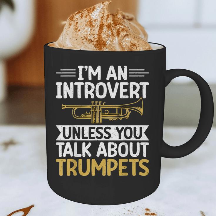 Im An Introvert Unless You Talk About Trumpets Graphic Print Coffee Mug Im An Introvert Unless You Talk About Trumpets Graphic Print Coffee Mug
