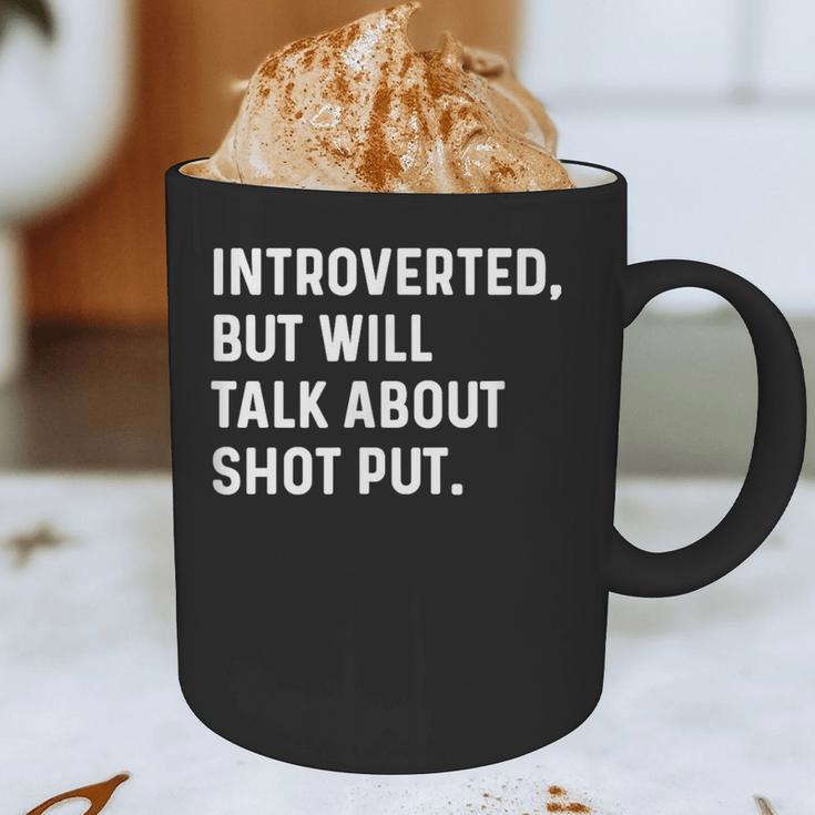 Introverted But Will Talk About Shot Put Track Field Thrower Graphic Print Coffee Mug Introverted But Will Talk About Shot Put Track Field Thrower Graphic Print Coffee Mug