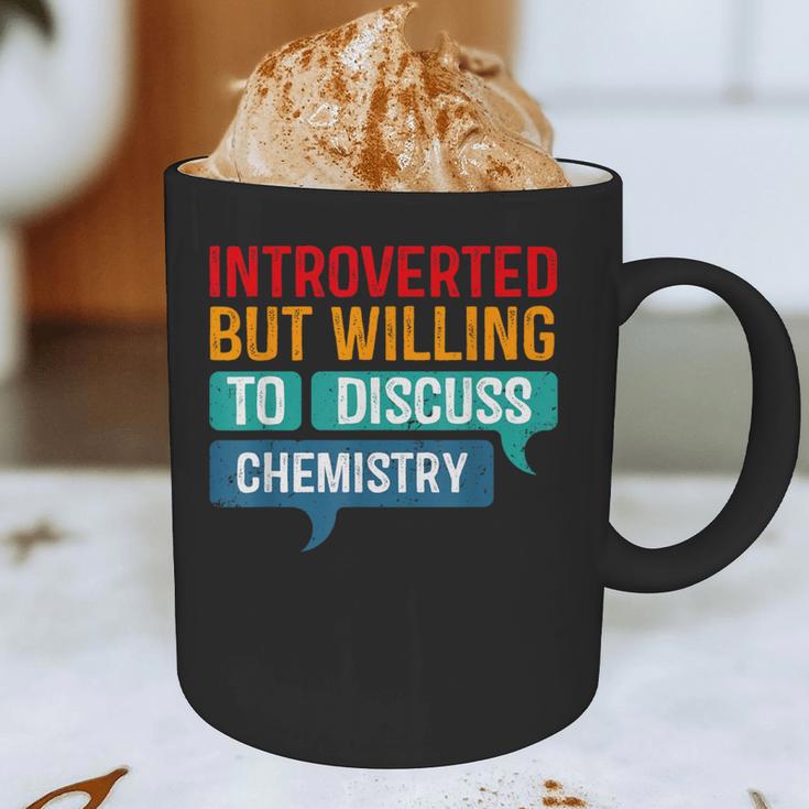 Introverted But Willing To Discuss Chemistry Graphic Print Coffee Mug Introverted But Willing To Discuss Chemistry Graphic Print Coffee Mug