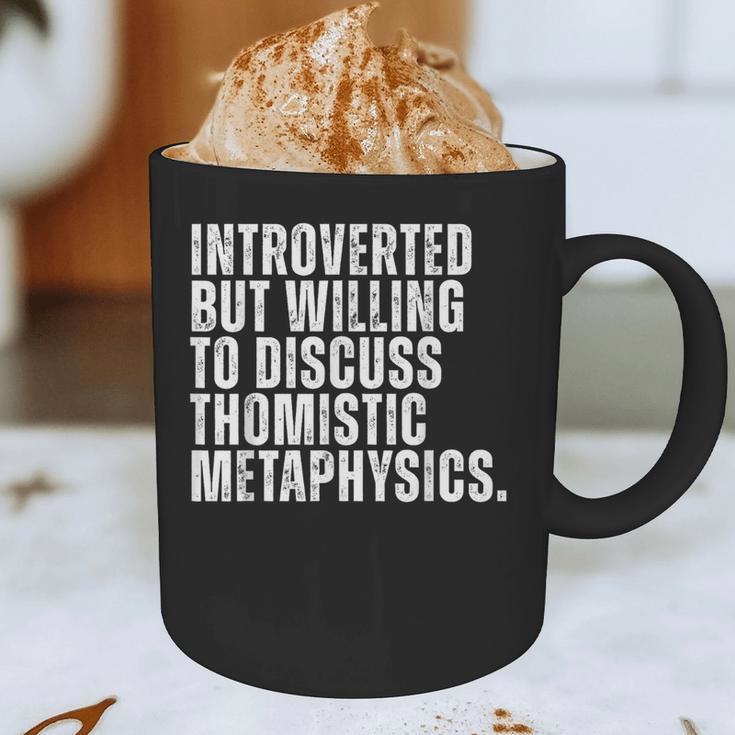 Introverted But Willing To Discuss Thomistic Metaphysics Graphic Print Coffee Mug Introverted But Willing To Discuss Thomistic Metaphysics Graphic Print Coffee Mug