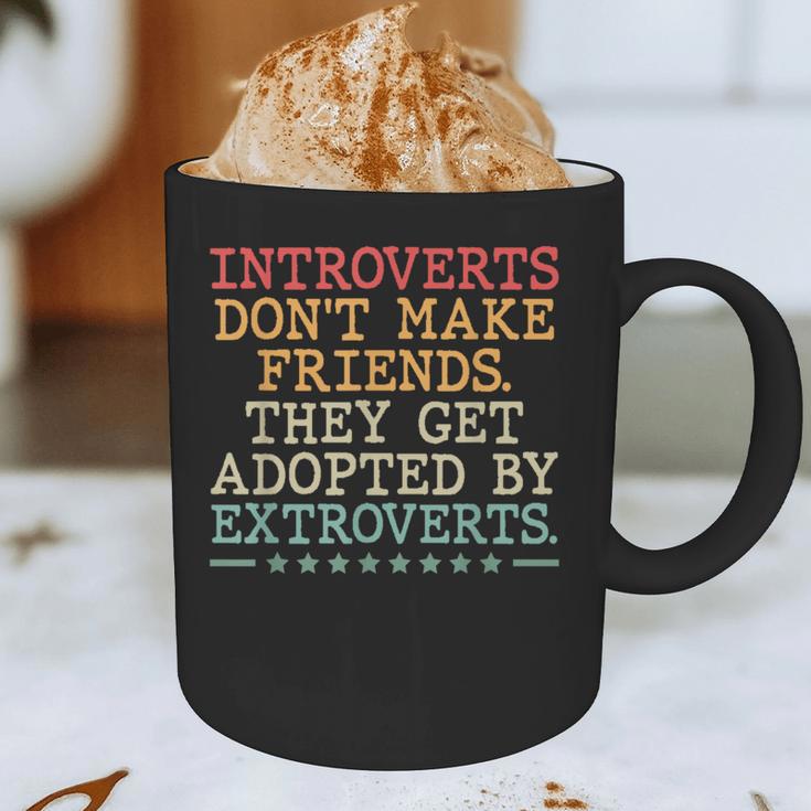Introverts Don’t Make Friends They Get Adopted By Extroverts Graphic Print Coffee Mug Introverts Don’t Make Friends They Get Adopted By Extroverts Graphic Print Coffee Mug