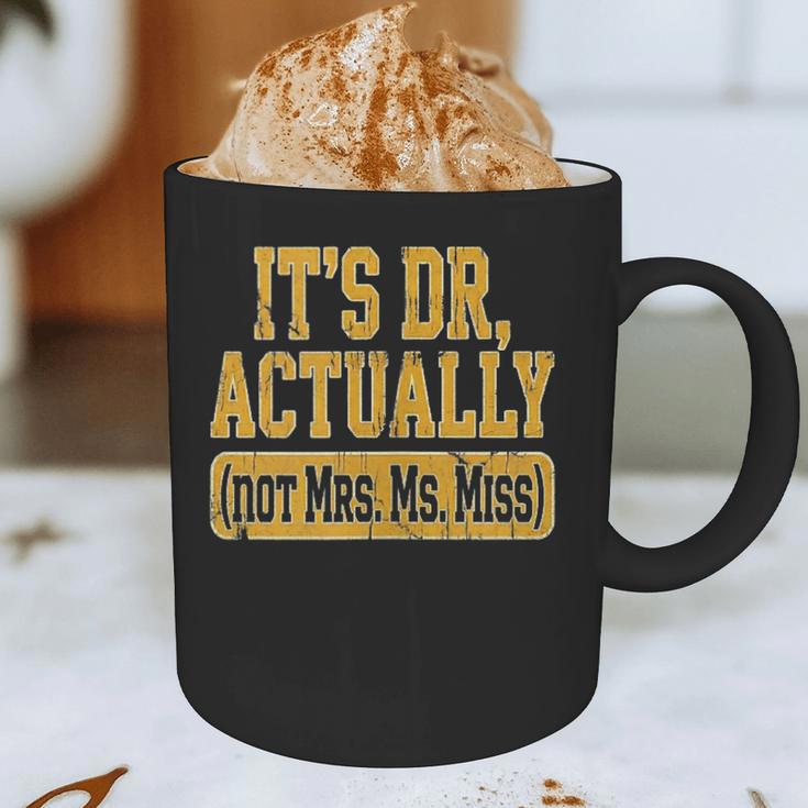 Its Dr Actually PhD Doctorate Graduation Women MD Graphic Print Coffee Mug