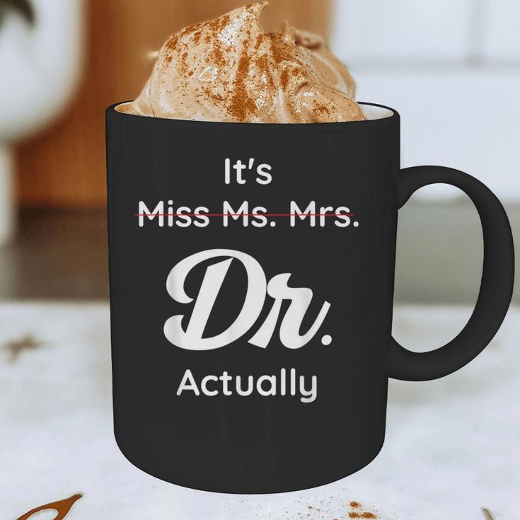 It's Not Miss Ms Mrs Its Dr Actually Doctor Graduation Women Graphic Print Coffee Mug