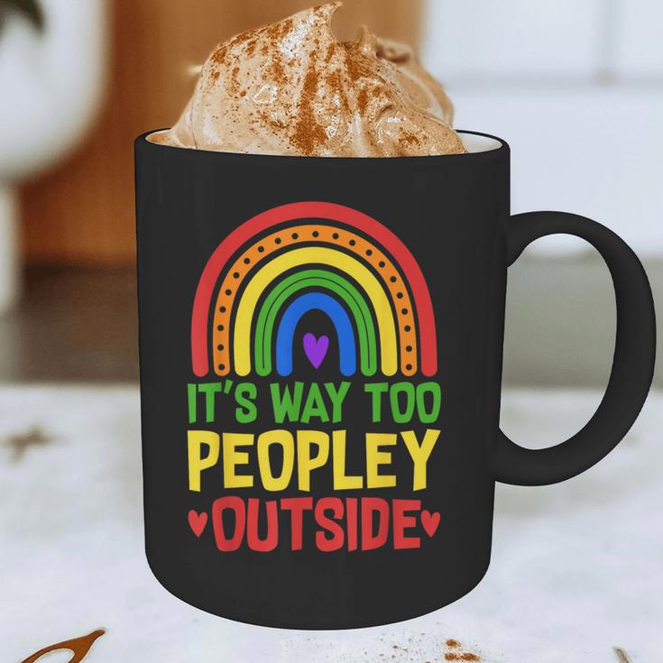 It's Way Too Peopley Outside Anti Social Introvert Graphic Print Coffee Mug
