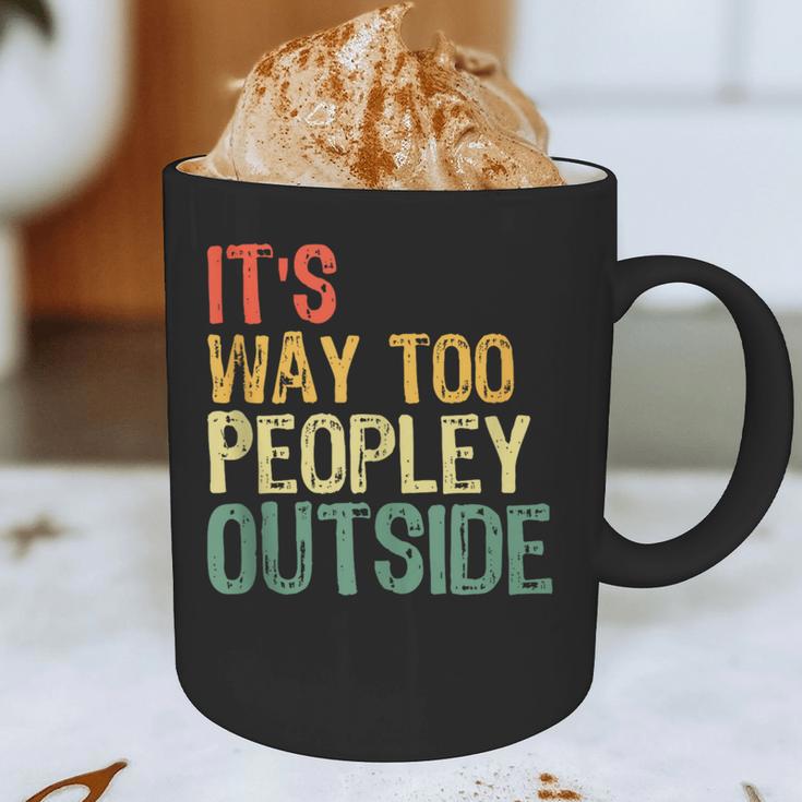 It's Way Too Peopley Outside Introvert Sarcastic Vintage Graphic Print Coffee Mug It's Way Too Peopley Outside Introvert Sarcastic Vintage Graphic Print Coffee Mug
