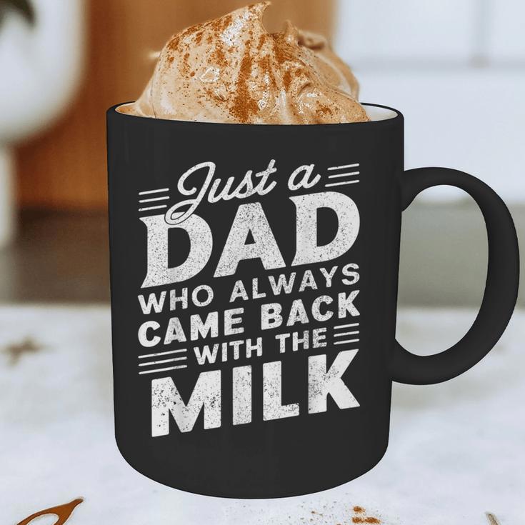 Just A Dad Who Always Came Back Dad For Men Graphic Print Coffee Mug Just A Dad Who Always Came Back Dad For Men Graphic Print Coffee Mug