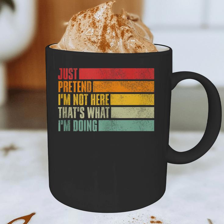 Just Pretend I Am Not Here Sarcastic Introvert Life Graphic Print Coffee Mug Just Pretend I Am Not Here Sarcastic Introvert Life Graphic Print Coffee Mug