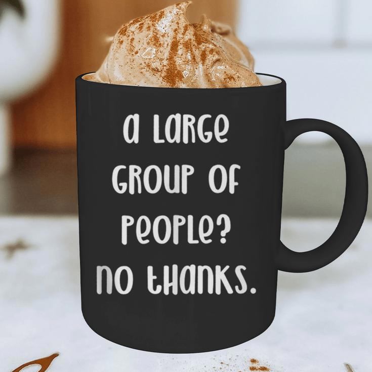 A Large Group Of People No Thanks Introvert Saying Graphic Print Coffee Mug A Large Group Of People No Thanks Introvert Saying Graphic Print Coffee Mug