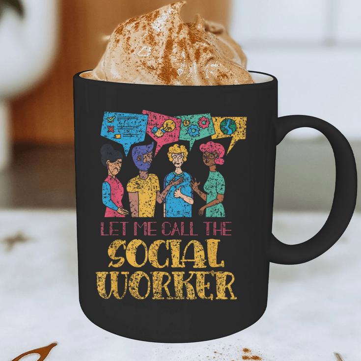 Let Me Call The Social Worker Job Graduation Work Graphic Print Coffee Mug