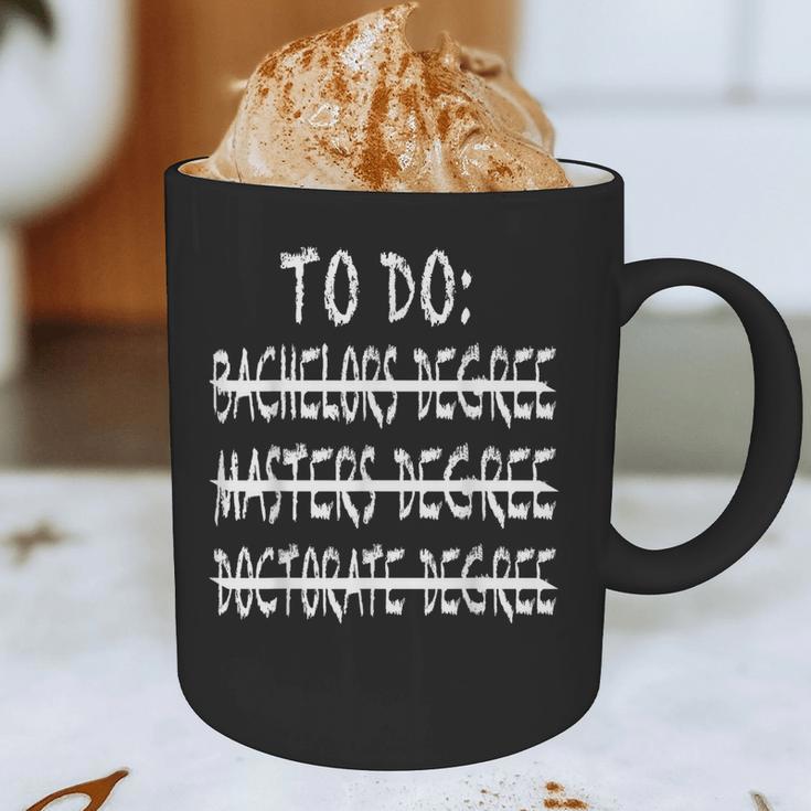 To Do List Bachelors Masters Doctorate Graduation T-Shirt Graphic Print Coffee Mug