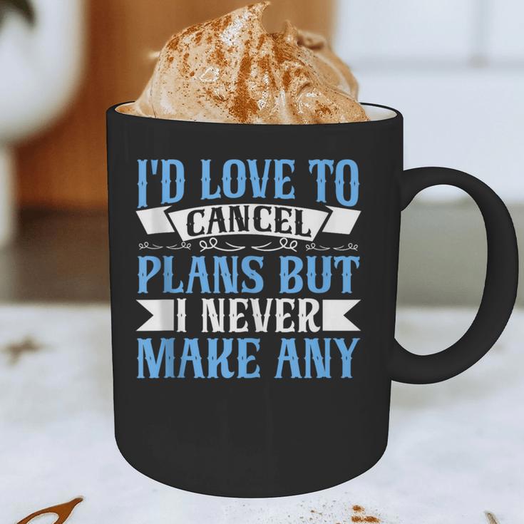 I Would Love To Cancel Plans But i Never Make Any Introvert Graphic Print Coffee Mug I Would Love To Cancel Plans But i Never Make Any Introvert Graphic Print Coffee Mug