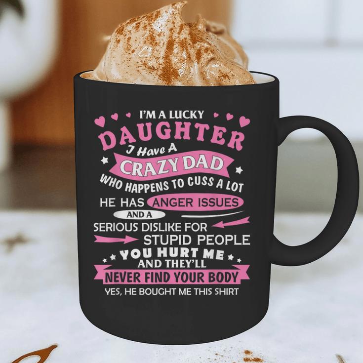 I Am a Lucky Daughter I Have Crazy Dad For Daughter Graphic Print Coffee Mug