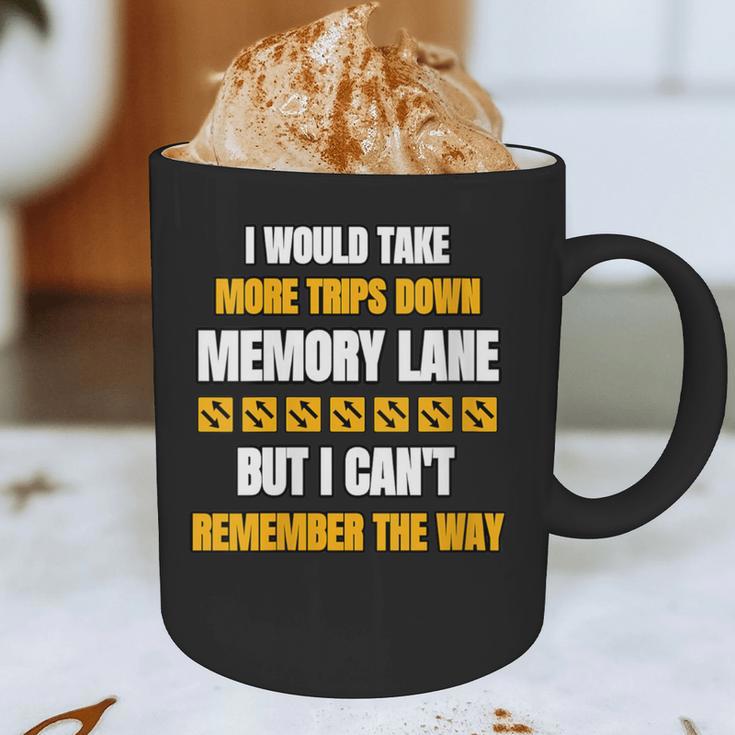 Memory Lane Trips Can't Remember Way Forgetful Old People Graphic Print Coffee Mug Memory Lane Trips Can't Remember Way Forgetful Old People Graphic Print Coffee Mug